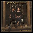 Pharis and Jason Romero Tell 'em You Were Gold CD